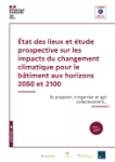 État des lieux et étude prospective sur les impacts du changement climatique pour le bâtiment aux horizons 2050 et 2100