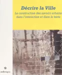 Décrire la ville : la construction des savoirs urbains dans l'interaction et dans le texte