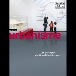 Urbanisme, Hors-série n°53 - Automne 2015 - Les passagers du Grand Paris Express