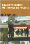 Urbanisme, Hors-série n°40 - Octobre 2011 - Grand Toulouse métropole en projets