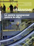 Urbanisme, 377 - Mars - avril 2011 - Le centre commercial contre la ville ? 