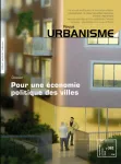 Urbanisme, 362 - Septembre - octobre 2008 - Pour une économie politique des villes 