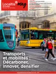 Localtis Mag, 11 - Transports et mobilités : Décarboner, innover, densifier 