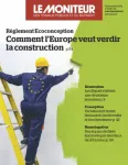 Moniteur des travaux publics et du bâtiment (Le), 6328 - 22/11/2024 - Comment l'Europe veut verdir la construction