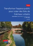 Transformer l’espace public pour créer des îlots de fraîcheur urbains