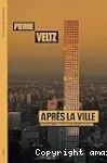 Après la ville : défis de l'urbanisation planétaire