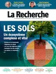 La Recherche, 580 - Janvier - mars 2025 - Les sols, un écosystème complexe et vital