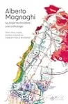 Alberto Magnaghi : le projet territorialiste : une anthologie