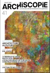 Archiscopie, 41 - Juillet 2025 - Architecture au futur