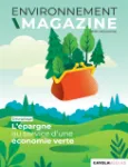 Environnement magazine, 1818-1819 - Juillet - septembre 2025 - L'épargne au service d'une économie verte