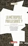 La métropole pour la santé ?