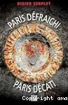 Paris Défraichi, Paris Décati