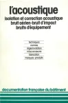 L'acoustique : isolation et correction acoustique, bruit aérien-bruit d'impact, bruits d'équipement