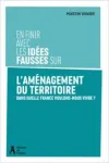 En finir avec les idées fausses sur l'aménagement du territoire
