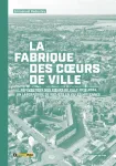 La fabrique des cœurs de ville