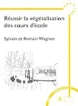 Réussir la végétalisation des cours d'école
