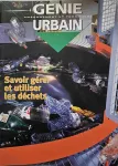 Génie urbain, 444 - Avril 1998 - Savoir gérer et utiliser les déchets