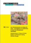 Les cahiers de la recherche architecturale, urbaine et paysagère, 24 - Mai - août 2025 - Les Infrastructures en temps de crise. Conceptions et recherches à l’aune du dérèglement climatique