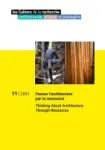 Cahiers de la recherche architecturale, urbaine et paysagère (Les), 11 - Janvier - avril 2021 - Penser l'architecture par la ressource