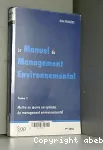 Le manuel du management environnemental. Tome 1, Mettre en oeuvre un système de management environnemental