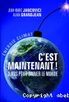 C'est maintenant ! 3 ans pour sauver le monde