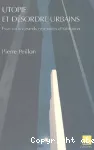 Utopie et désordre urbains