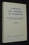 La résolution des problèmes de fondations