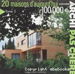 20 maisons d'aujourd'hui à 100 000 €