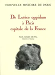 De Lutèce oppidum à Paris capitale de la France (vers -225 ? / 500)