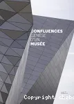 Confluences, genèse d'un musée