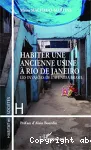 Habiter une ancienne usine à Rio de Janeiro