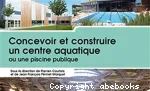 Concevoir et construire un centre aquatique ou une piscine publique