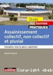 Assainissement collectif, non collectif et pluvial : conception, mise en oeuvre, exploitation