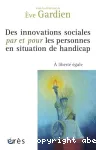 Des innovations sociales par et pour les personnes en situation de handicap