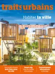 Traits urbains, 98 - Septembre-octobre 2018 - Habiter la ville