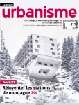 Urbanisme, 411 - Décembre 2018 - Réinventer les stations de montagne