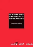 Le droit nuit gravement à l'urbanisme