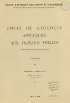 Cours de géologie appliquée aux travaux publics. Tome I