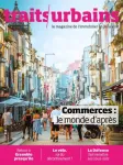 Traits urbains, 112 - Juin-juillet 2020 - Zones commerciales demain, nouveau nouveau et ancien monde ?