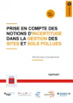 Prise en compte des notions d'incertitude dans la gestion des sites et sols pollués