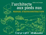 L'architecte aux pieds nus : manuel d'autoconstruction