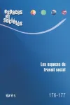 Espaces et sociétés, 176-177 - Novembre 2019 - Les espaces du travail social