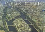 Au-dessus de Paris : un album de vues aériennes inédites de Paris