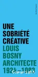 Une sobriété créative : Louis Bosny Architecte 1924-1983