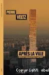 Après la ville : défis de l'urbanisation planétaire
