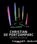 Christian de Portzamparc : rêver la ville