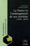 La France et l'aménagement de son territoire (1945-2015)
