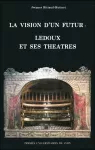 La vision d'un futur : Ledoux et ses théâtres