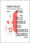 Paris Projet, 41-42 - Juillet 2013 - Ville visible, ressources cachées